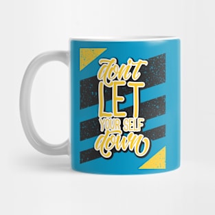 don't let your self down Mug